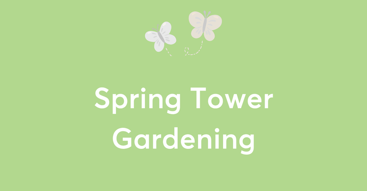 Spring Tower Gardening